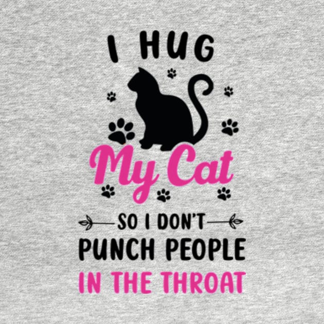 I Hug My Cats So I Don't Punch People In The Throat by David Brown